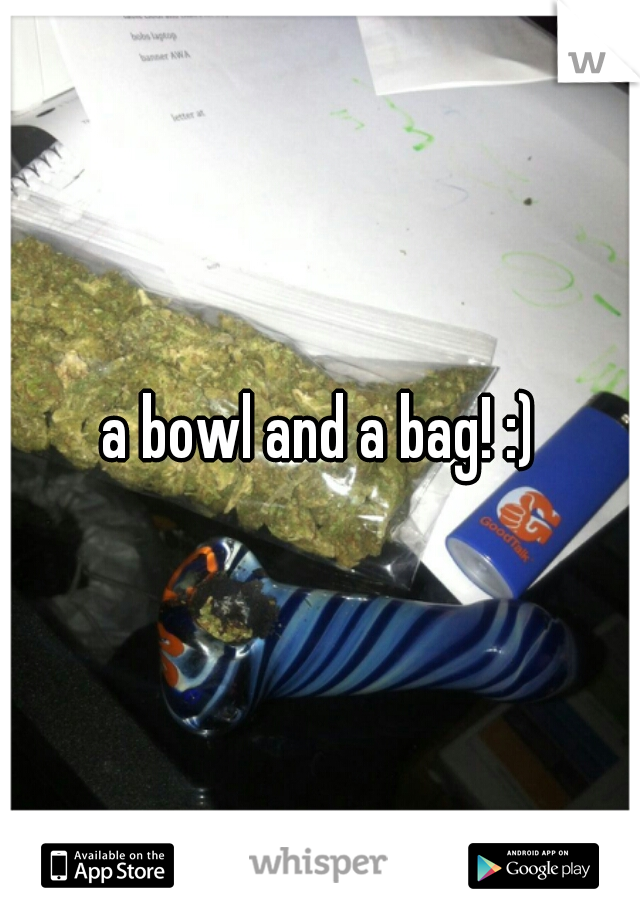 a bowl and a bag! :)
 