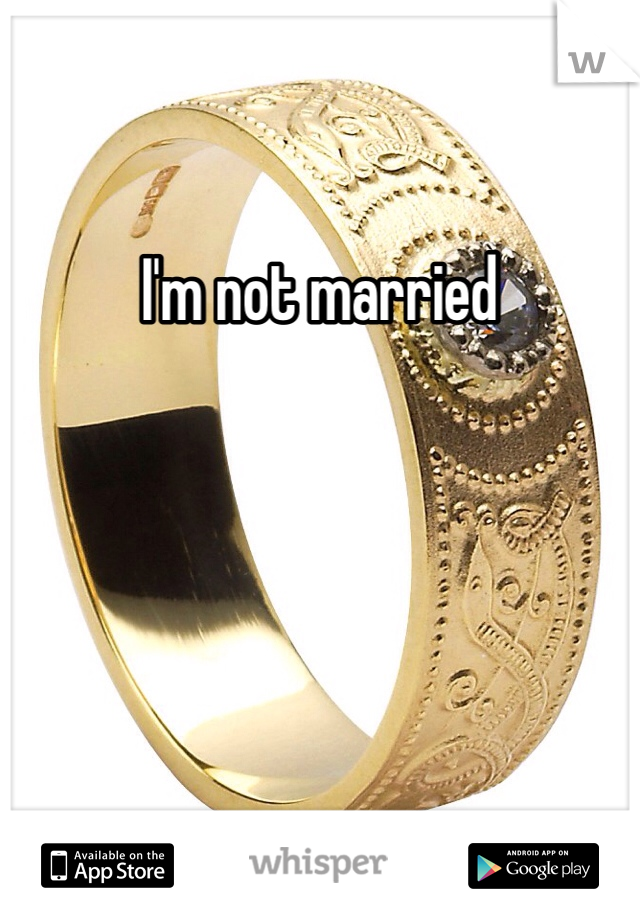 I'm not married