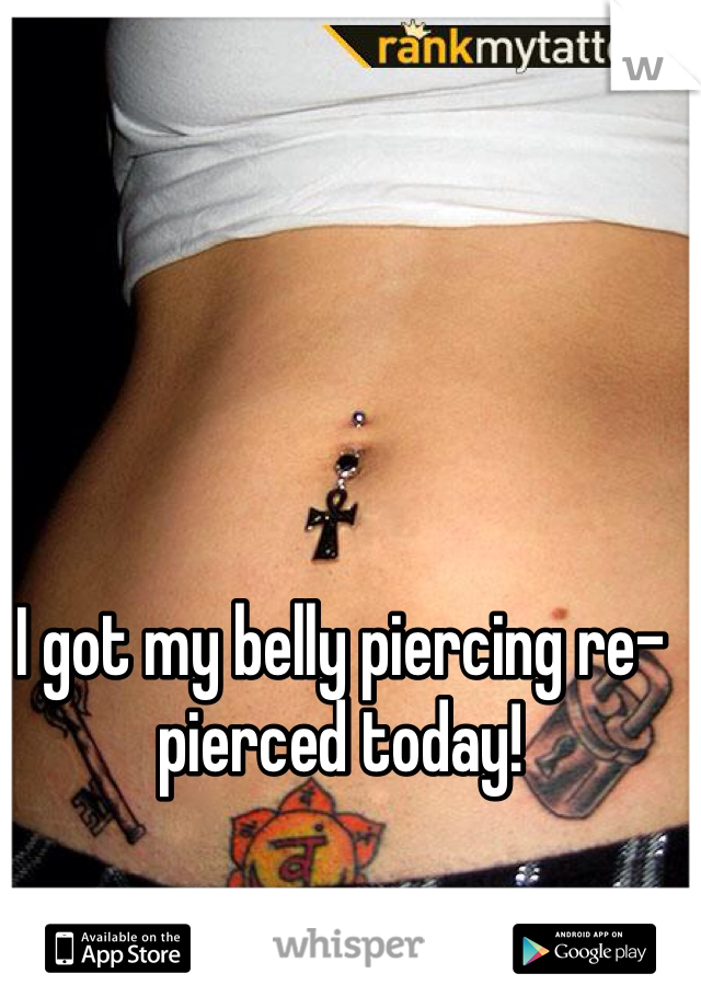 I got my belly piercing re-pierced today! 
