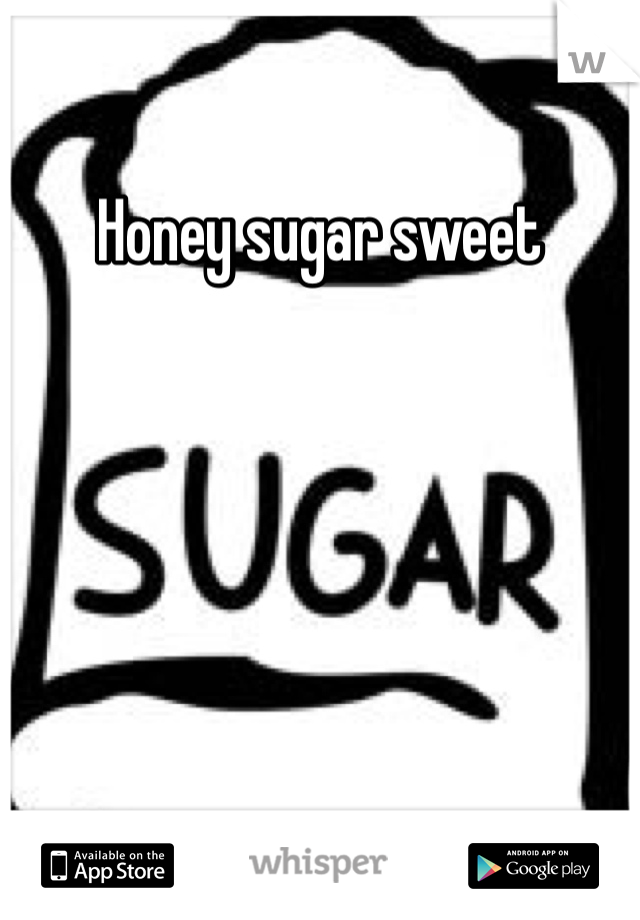 Honey sugar sweet
