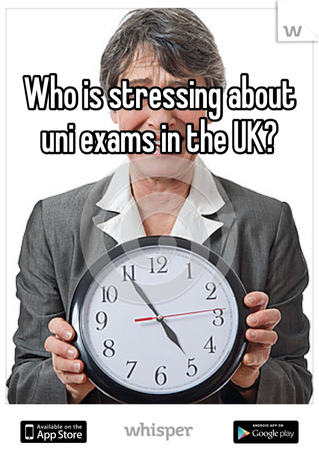 Who is stressing about uni exams in the UK?