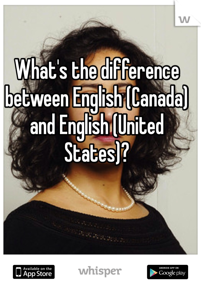 What's the difference between English (Canada) and English (United States)? 