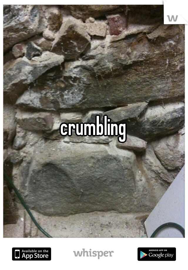 crumbling