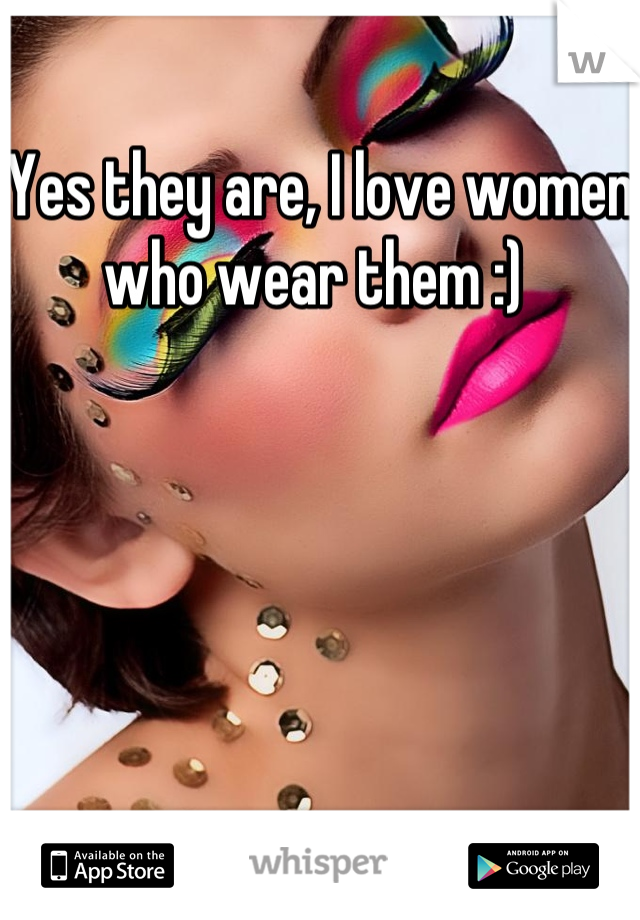 Yes they are, I love women who wear them :) 