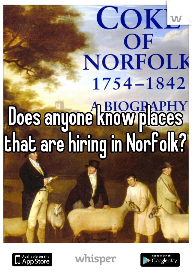 Does anyone know places that are hiring in Norfolk? 