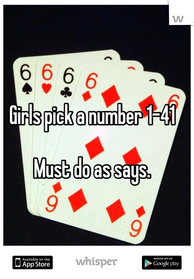 Girls pick a number 1-41

Must do as says.