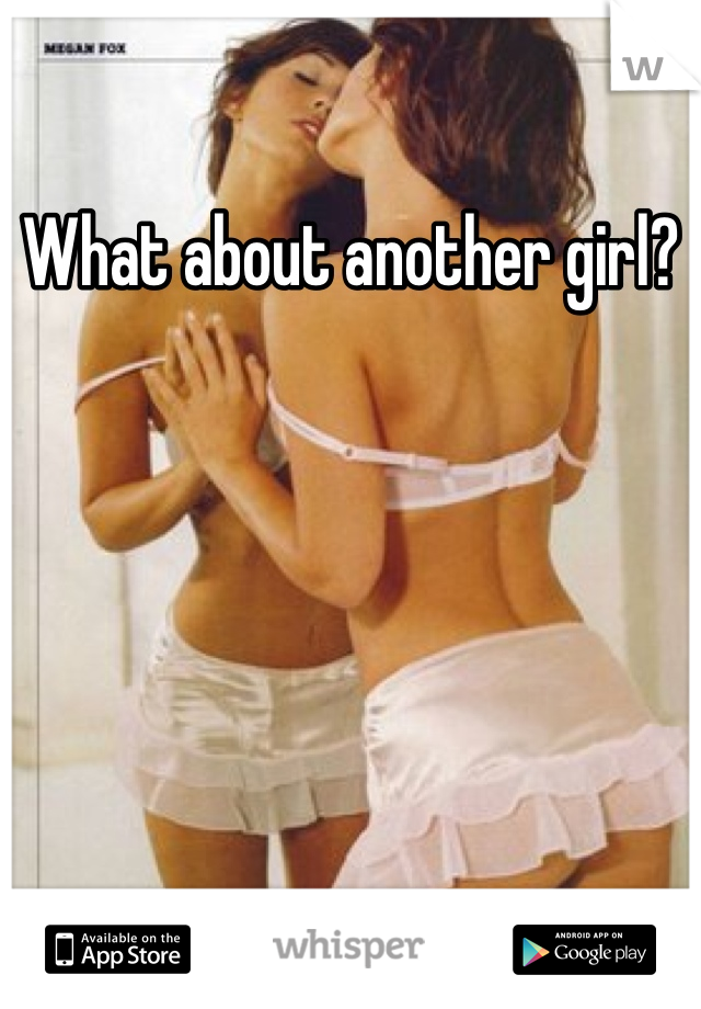 What about another girl?