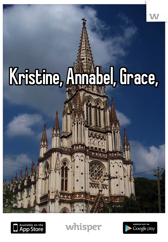 Kristine, Annabel, Grace, 