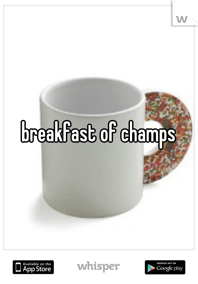 breakfast of champs