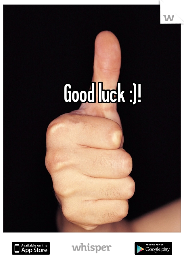 Good luck :)! 