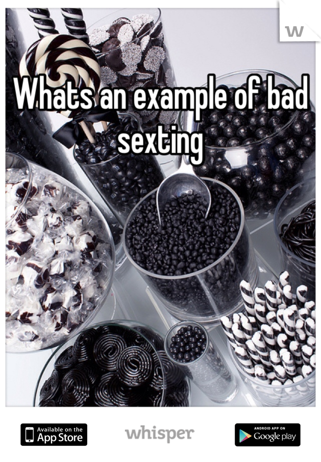 Whats an example of bad sexting