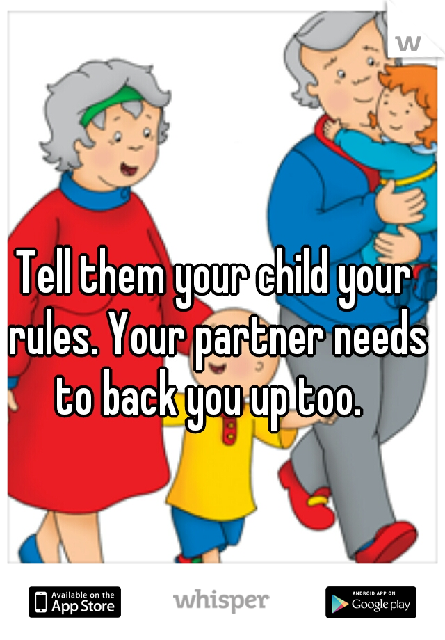 Tell them your child your rules. Your partner needs to back you up too.  