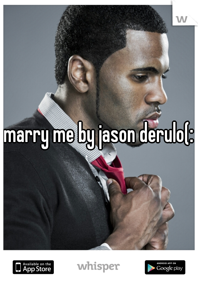 marry me by jason derulo(:
