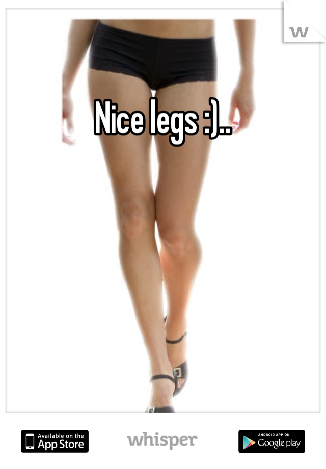 Nice legs :)..
