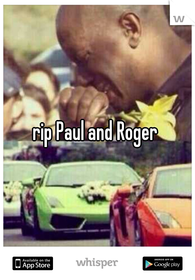 rip Paul and Roger 