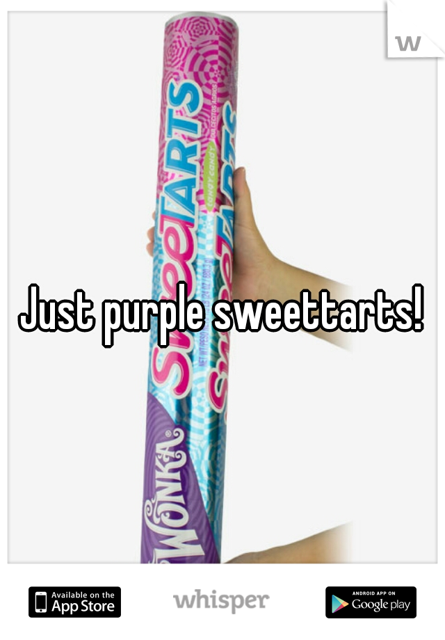 Just purple sweettarts!