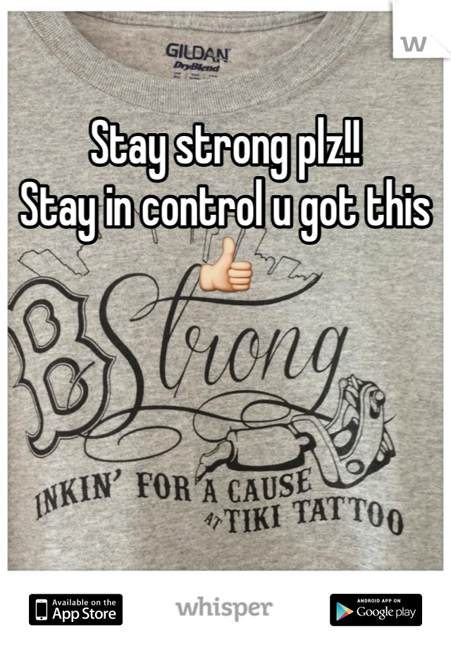 Stay strong plz!!
Stay in control u got this 👍