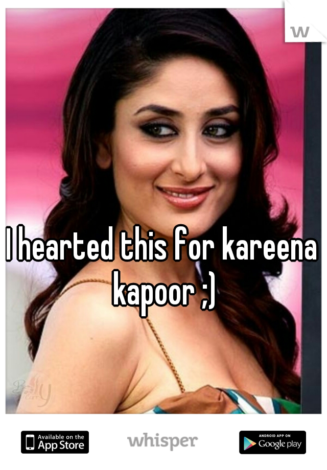 I hearted this for kareena kapoor ;)