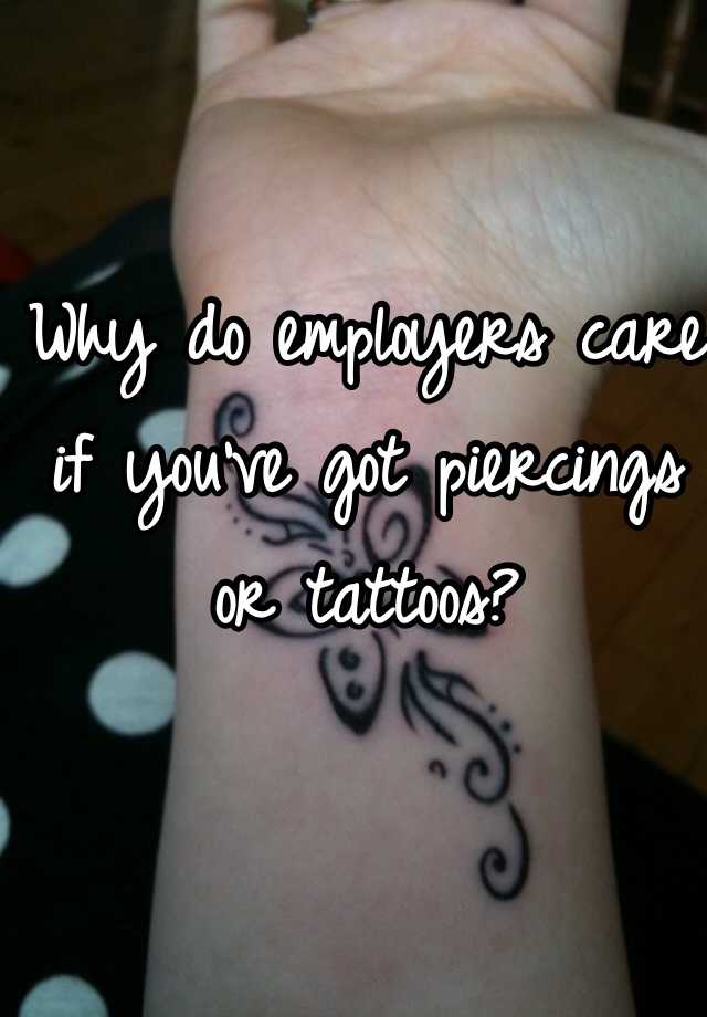 why-do-employers-care-if-you-ve-got-piercings-or-tattoos