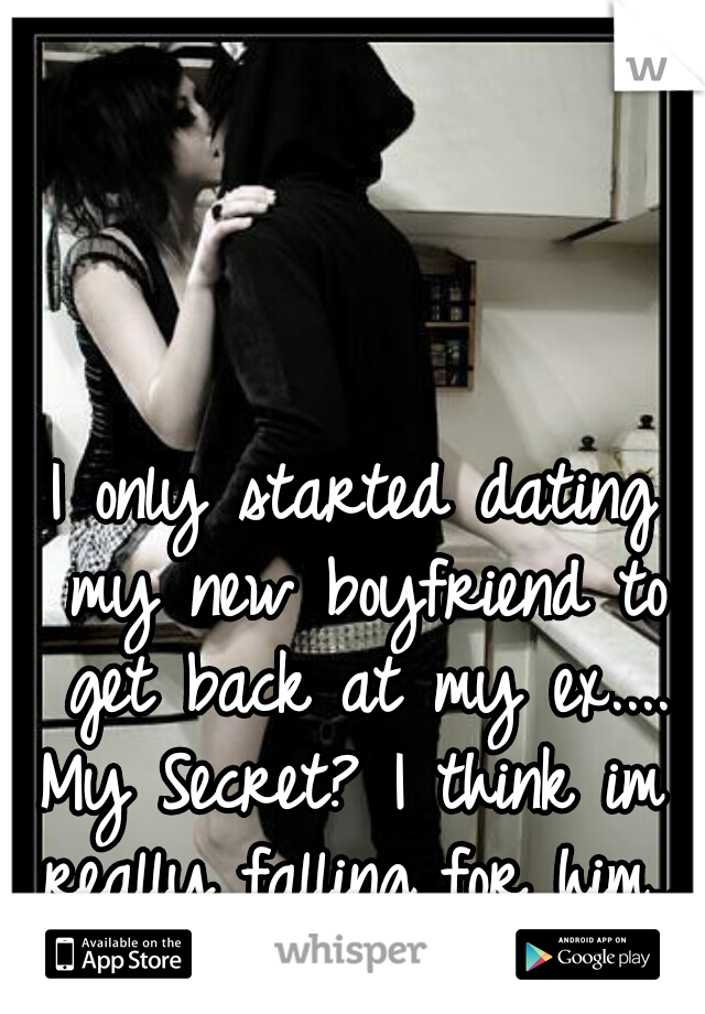 I only started dating my new boyfriend to get back at my ex....
My Secret? I think im really falling for him... 