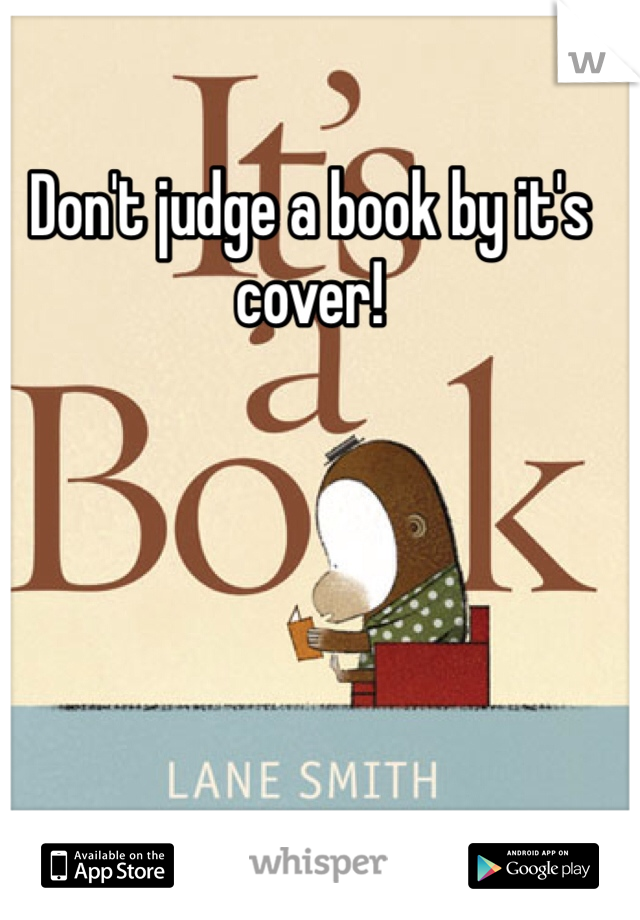 Don't judge a book by it's cover!