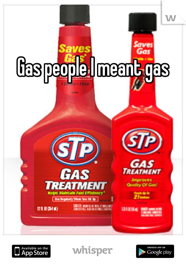 Gas people I meant gas