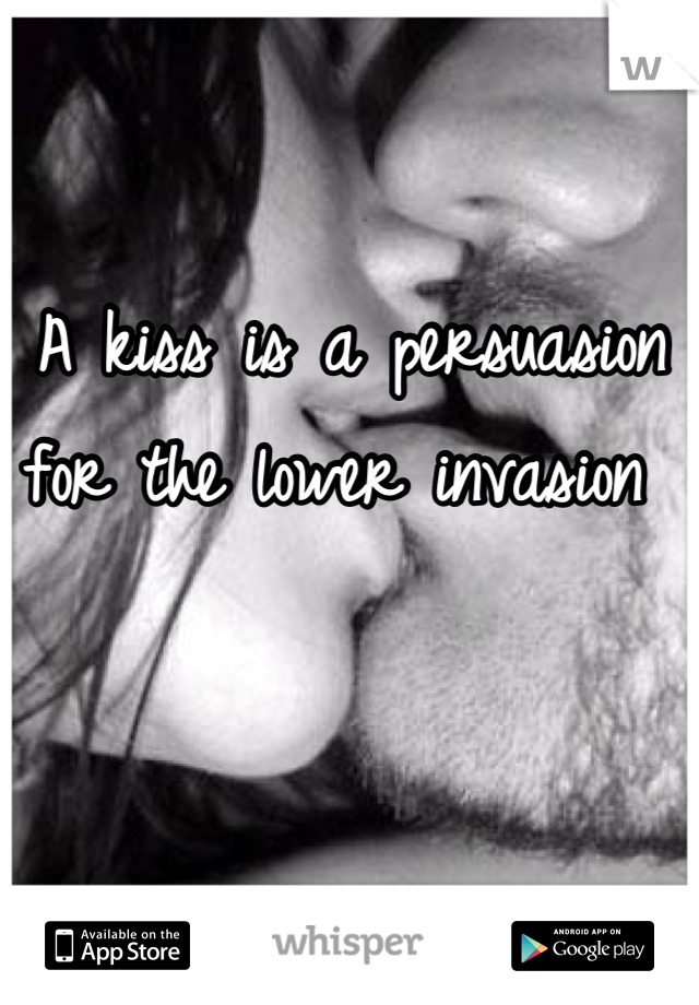 A kiss is a persuasion for the lower invasion 