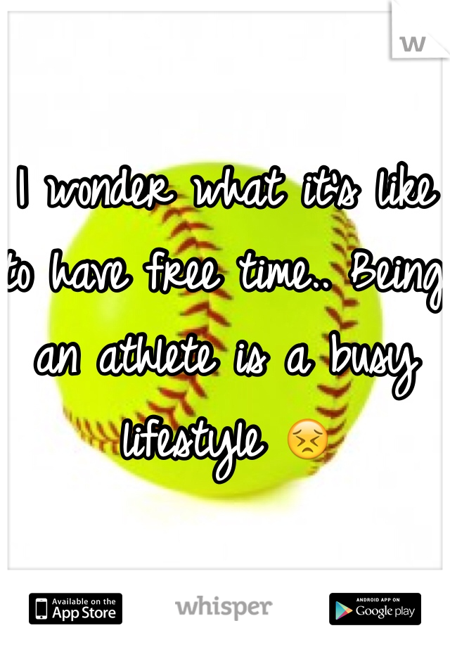 I wonder what it's like to have free time.. Being an athlete is a busy lifestyle 😣