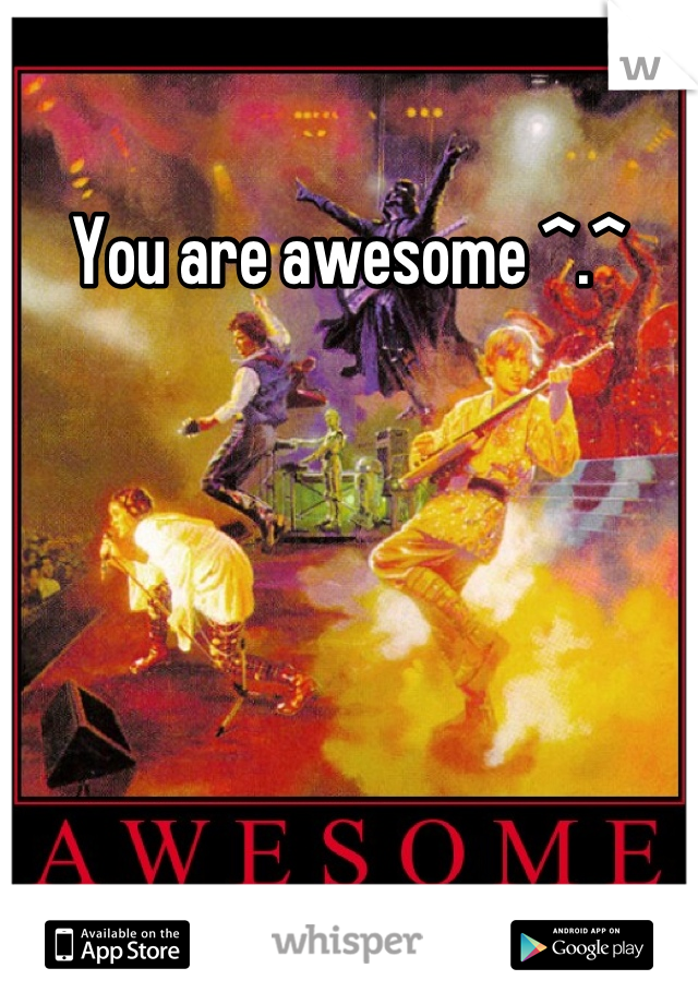 You are awesome ^.^