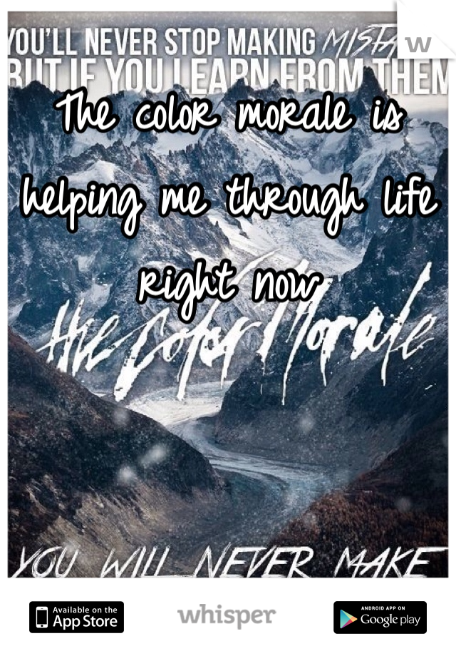 The color morale is helping me through life right now 