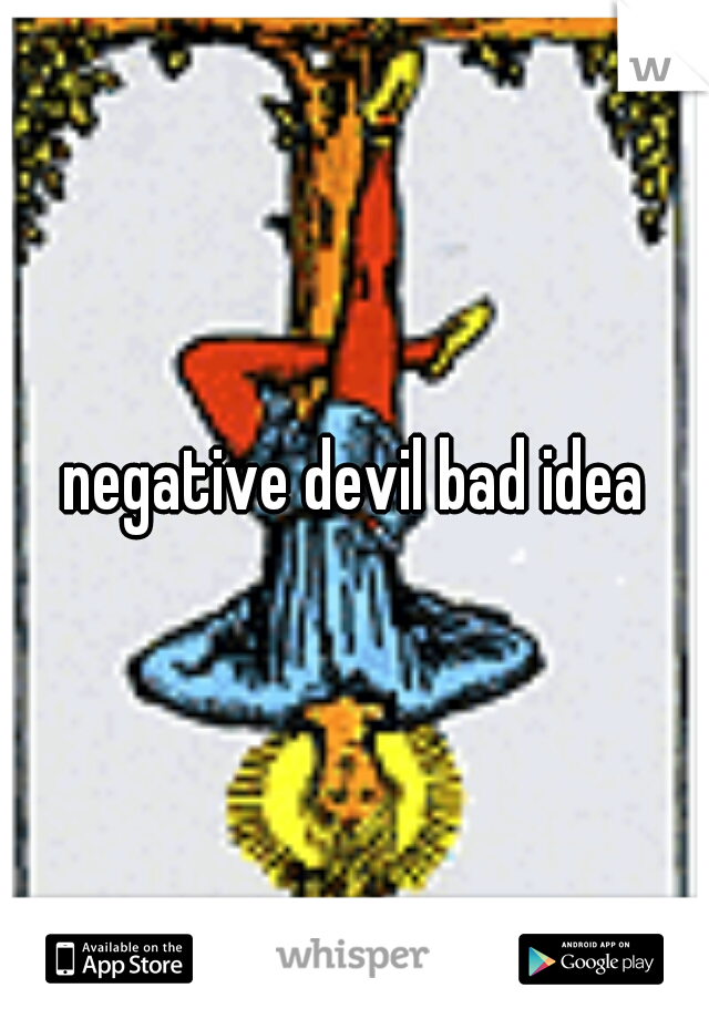 negative devil bad idea