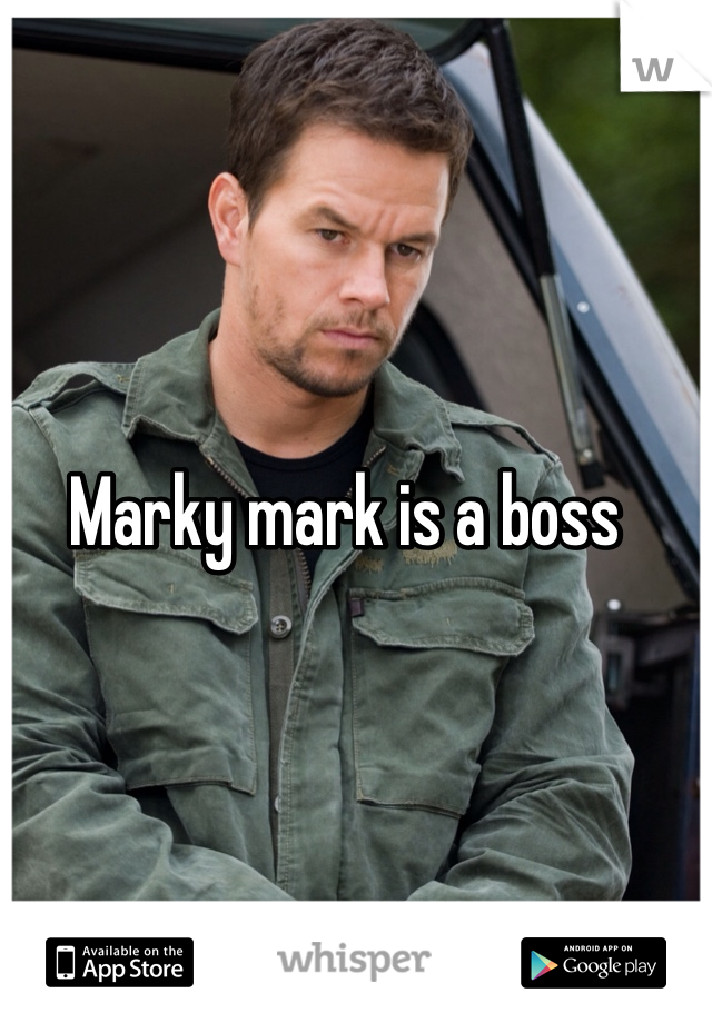 Marky mark is a boss