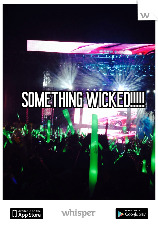 SOMETHING WICKED!!!!!