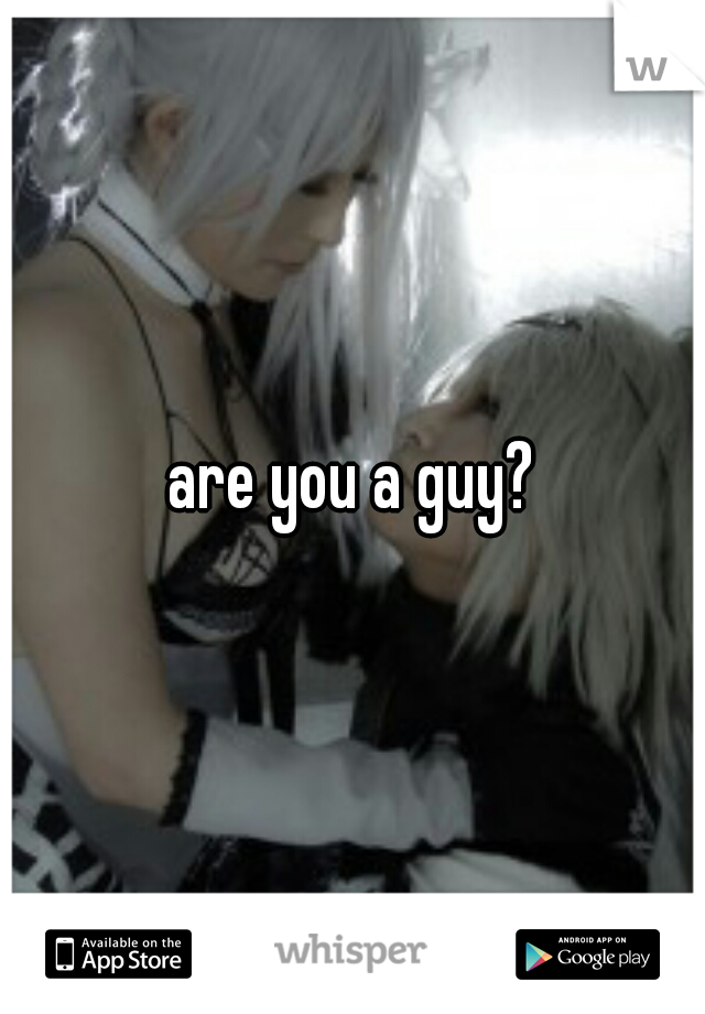 are you a guy?
