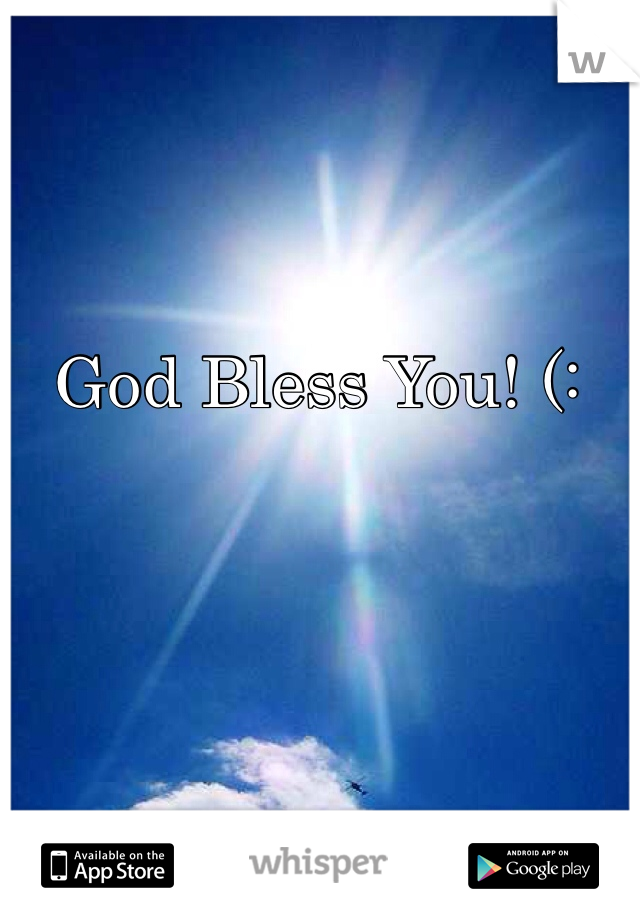 God Bless You! (: 