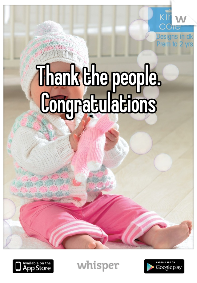 Thank the people.
Congratulations