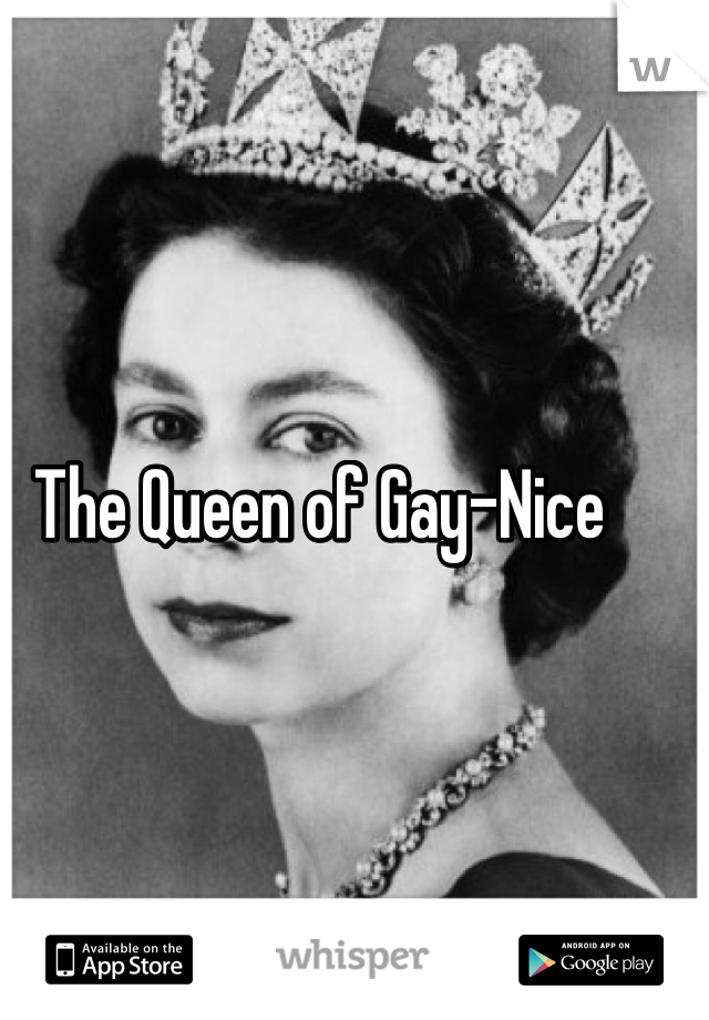 The Queen of Gay-Nice