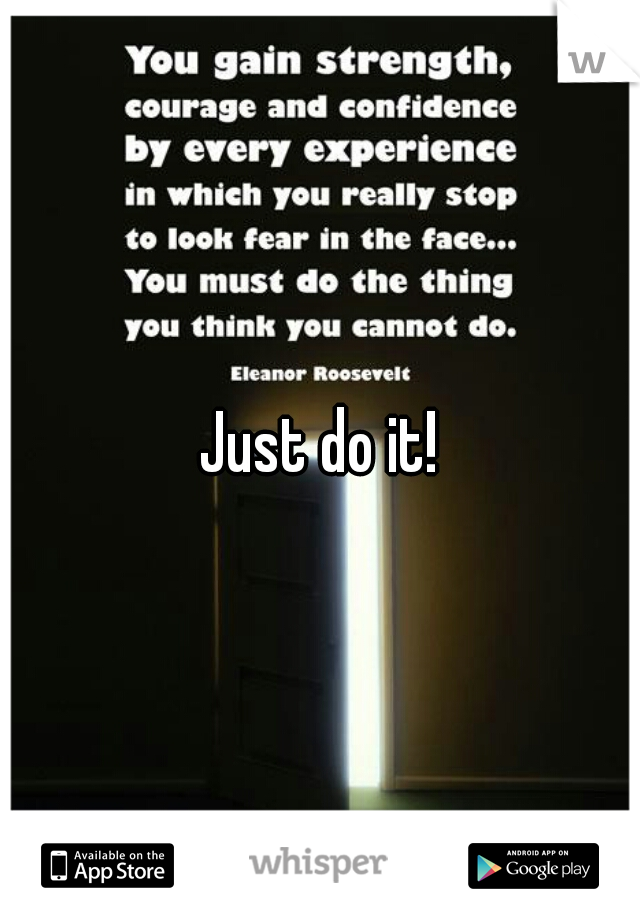 Just do it!