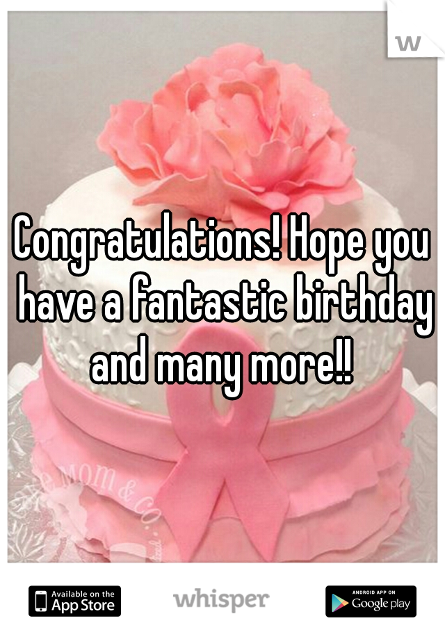 Congratulations! Hope you have a fantastic birthday and many more!! 