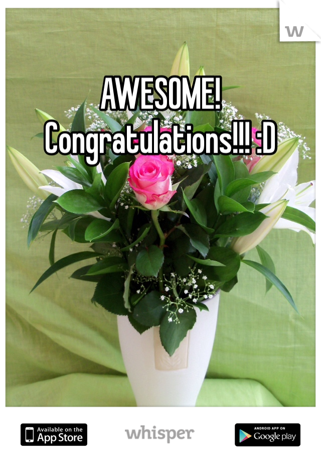 AWESOME! Congratulations!!! :D