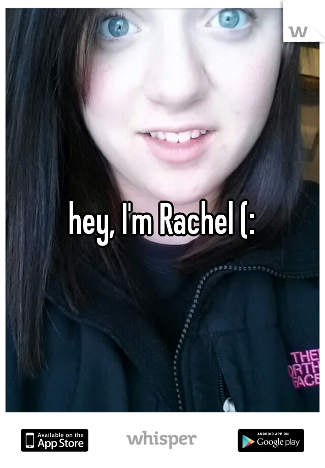 hey, I'm Rachel (: