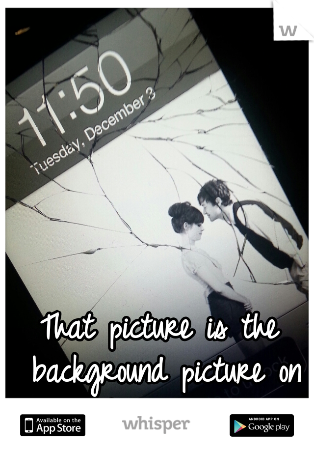 That picture is the background picture on my iPod lol ha ha 