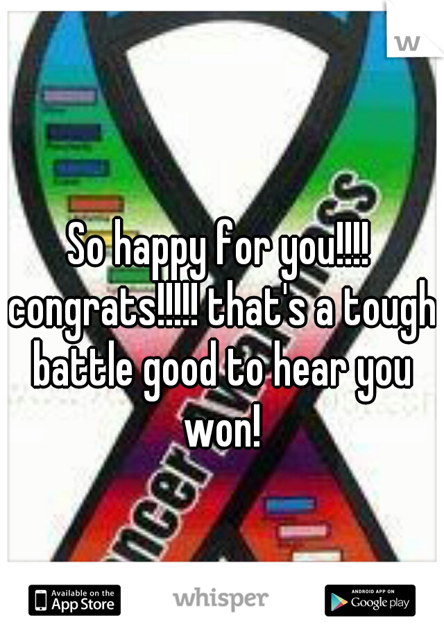 So happy for you!!!! congrats!!!!! that's a tough battle good to hear you won!