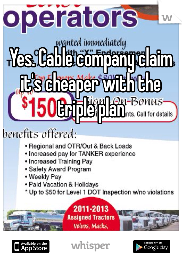 Yes. Cable company claim it's cheaper with the triple plan 