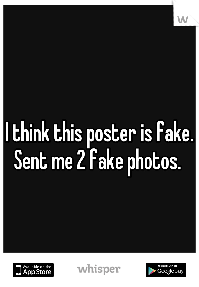 I think this poster is fake. Sent me 2 fake photos. 