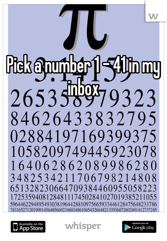 Pick a number 1 - 41 in my inbox