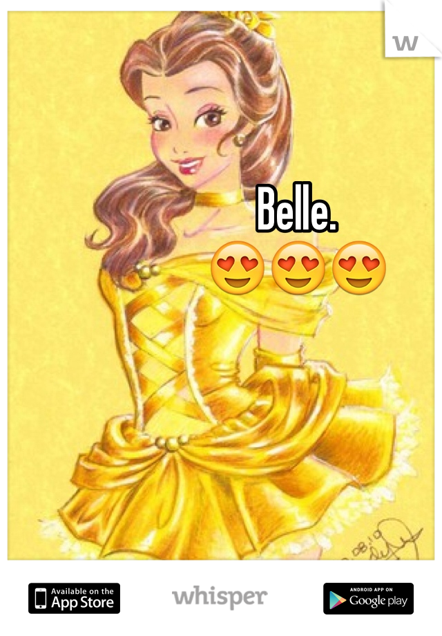 Belle. 
😍😍😍
