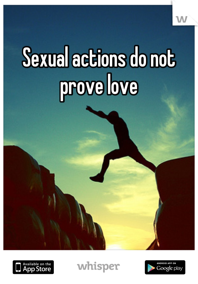 Sexual actions do not prove love