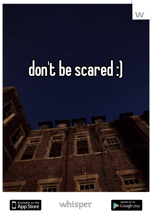 don't be scared :)