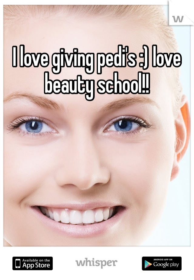 I love giving pedi's :) love beauty school!!